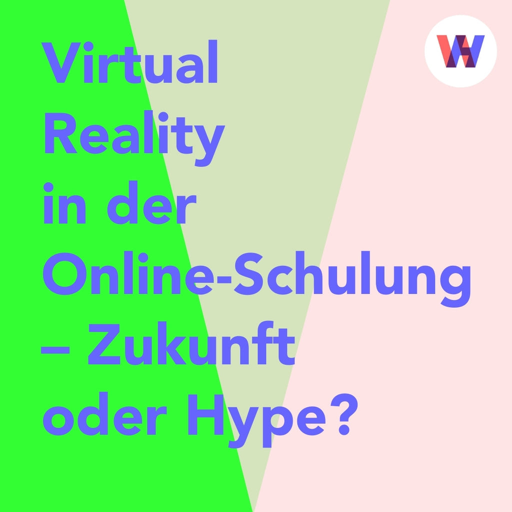 🎧 Virtual Reality in der Online-Schulung – Zukunft oder Hype?