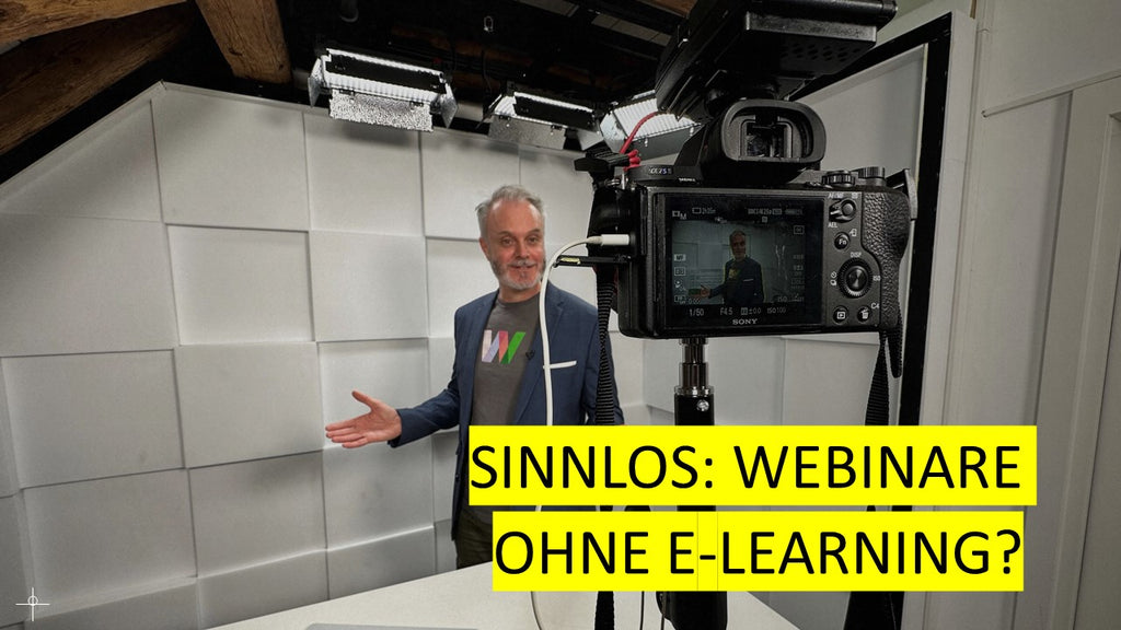 Sinnlos: Webinare ohne E-Learning?